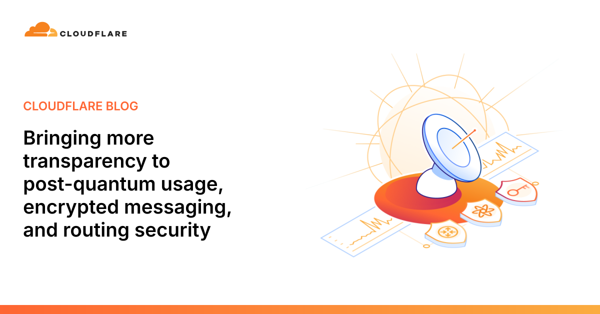 Bringing more transparency to post-quantum usage, encrypted messaging, and routing security